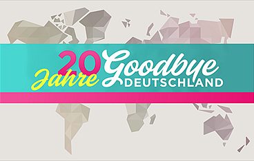 Goodbye Deutschland! Die Auswanderer